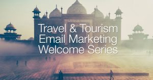 Travel & Tourism : How To Make An Email Welcome Series